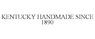 KENTUCKY HANDMADE SINCE 1890