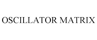 OSCILLATOR MATRIX