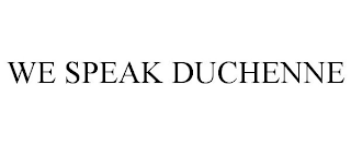 WE SPEAK DUCHENNE