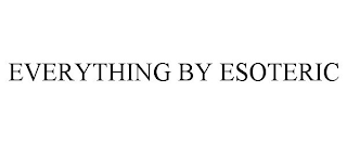 EVERYTHING BY ESOTERIC