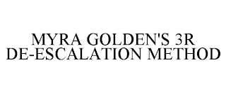 MYRA GOLDEN'S 3R DE-ESCALATION METHOD