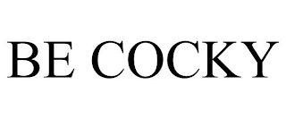 BE COCKY
