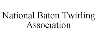 NATIONAL BATON TWIRLING ASSOCIATION