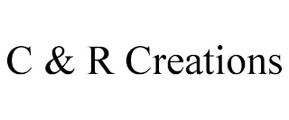 C & R CREATIONS