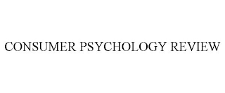 CONSUMER PSYCHOLOGY REVIEW