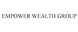 EMPOWER WEALTH GROUP