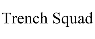 TRENCH SQUAD