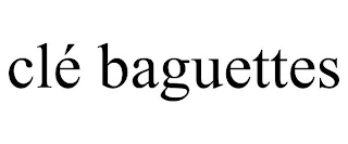 CLÉ BAGUETTES