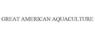 GREAT AMERICAN AQUACULTURE