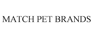 MATCH PET BRANDS