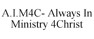 A.I.M4C- ALWAYS IN MINISTRY 4CHRIST