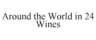 AROUND THE WORLD IN 24 WINES