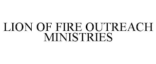LION OF FIRE OUTREACH MINISTRIES