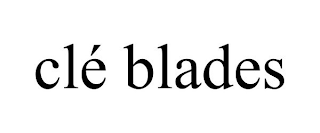 CLÉ BLADES