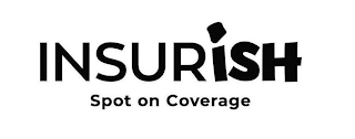 INSURISH SPOT ON COVERAGE