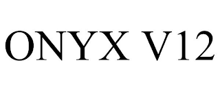 ONYX V12