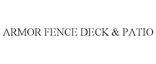 ARMOR FENCE DECK & PATIO