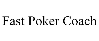 FAST POKER COACH