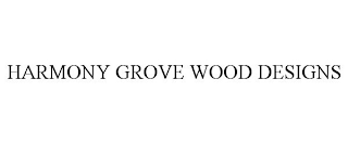 HARMONY GROVE WOOD DESIGNS