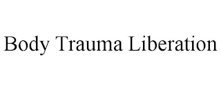 BODY TRAUMA LIBERATION