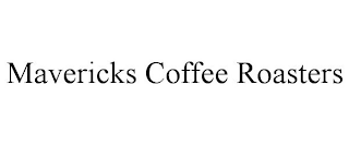 MAVERICKS COFFEE ROASTERS