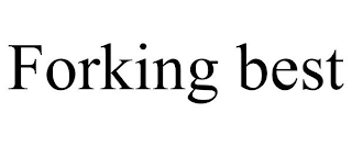 FORKING BEST