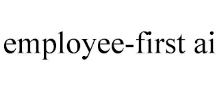 EMPLOYEE-FIRST AI