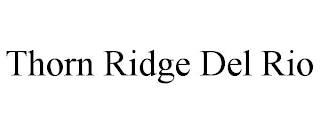 THORN RIDGE DEL RIO