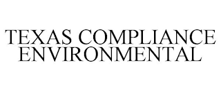 TEXAS COMPLIANCE ENVIRONMENTAL