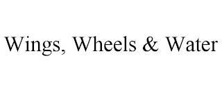 WINGS, WHEELS & WATER