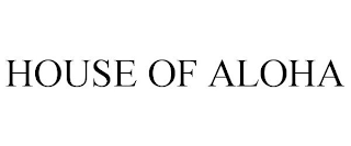 HOUSE OF ALOHA