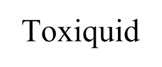 TOXIQUID