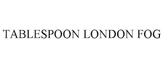 TABLESPOON LONDON FOG