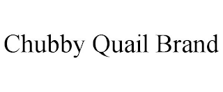 CHUBBY QUAIL BRAND