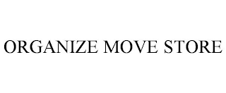 ORGANIZE MOVE STORE