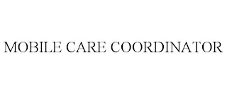 MOBILE CARE COORDINATOR