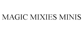 MAGIC MIXIES MINIS