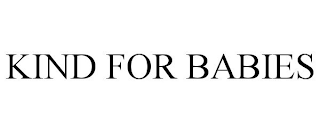 KIND FOR BABIES