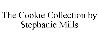 THE COOKIE COLLECTION BY STEPHANIE MILLS