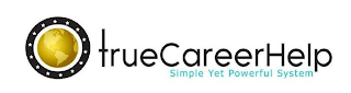 TRUECAREERHELP SIMPLE YET POWERFUL SYSTEM