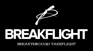 B BREAKFLIGHT BREAKTHROUGH TAKEFLIGHT