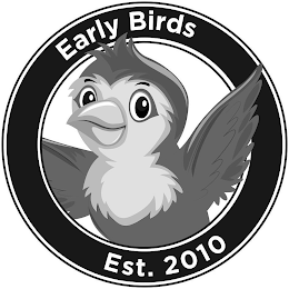 EARLY BIRDS EST. 2010