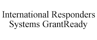 INTERNATIONAL RESPONDERS SYSTEMS GRANTREADY