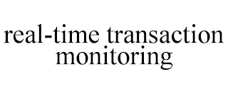 REAL-TIME TRANSACTION MONITORING