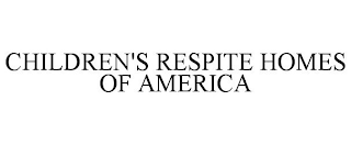 CHILDREN'S RESPITE HOMES OF AMERICA