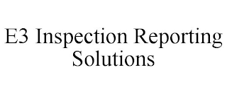 E3 INSPECTION REPORTING SOLUTIONS