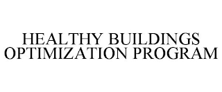 HEALTHY BUILDINGS OPTIMIZATION PROGRAM