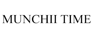 MUNCHII TIME