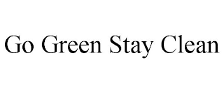 GO GREEN STAY CLEAN