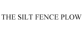 THE SILT FENCE PLOW